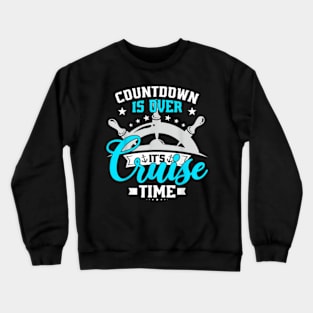 Countdown Is Over It'S Cruise Time Summer Matching Cruise T-Shirt Crewneck Sweatshirt